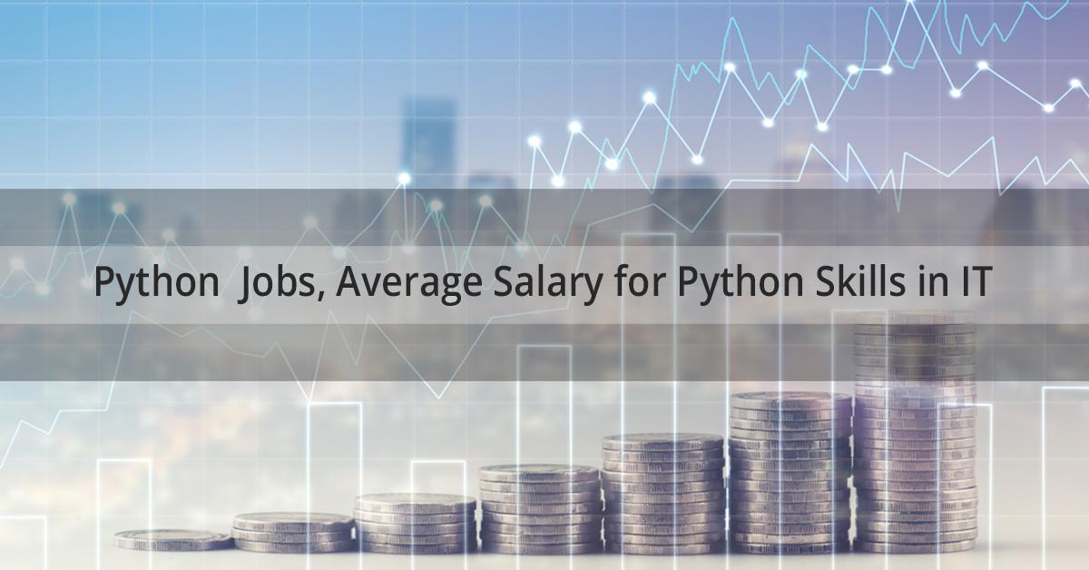 Python Jobs, Average Salary for Python Skills in IT