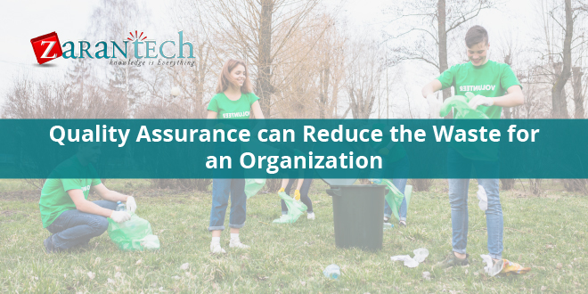 QA can reduce the waste for an organization
