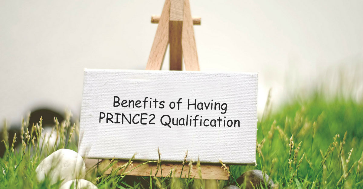 Benefits of Having PRINCE2 Qualification