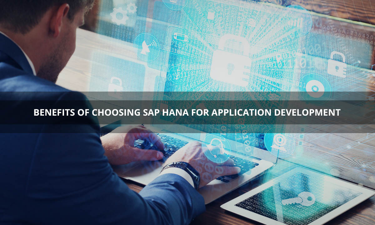 Benefits of Choosing SAP HANA for Application Development