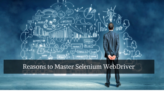 Reasons to Master Selenium WebDriver