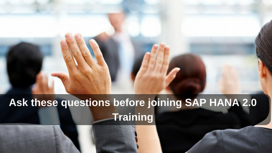 Ask these questions before joining SAP HANA 2.0 Training