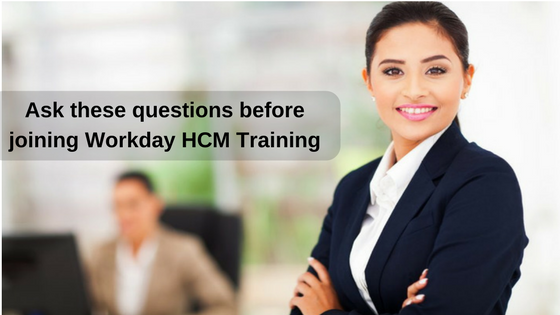 Ask these questions before joining Workday HCM Training