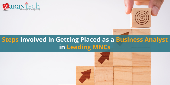 Steps involved in getting placed as a business analyst in leading MNCs | ZaranTech