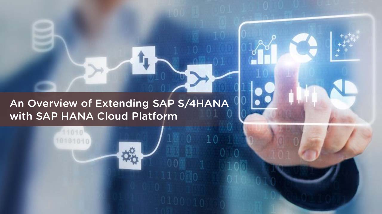 An Overview of Extending SAP S 4 HANA with SAP HANA Cloud Platform