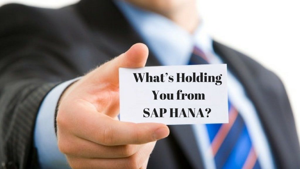 What’s Holding You from SAP HANA_