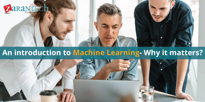 An introduction to machine learning why it matters|ZaranTech