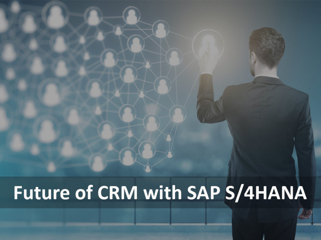 Future of CRM with SAP S4HANA