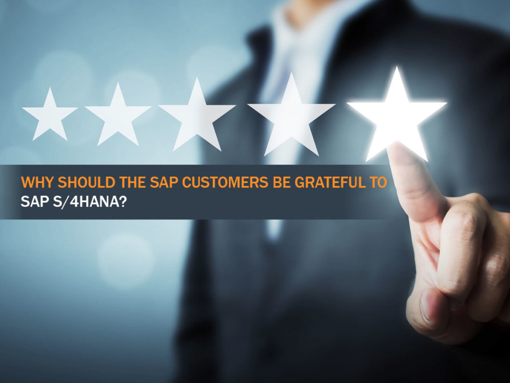 Why should the SAP customers be grateful to SAP S4HANA