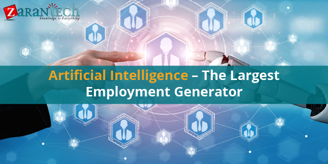 AI The largest employment generator | ZaranTech
