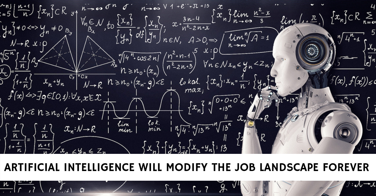 Artificial Intelligence Will Modify the Job Landscape Forever