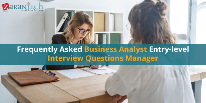 Frequently asked business analyst entry level interview questions|ZaranTech