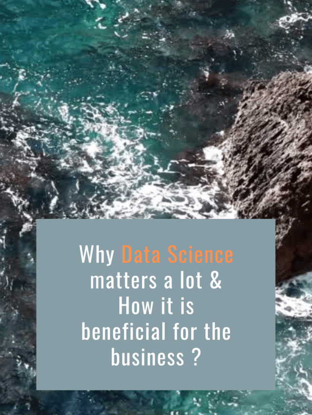 Why Data Science matters a lot & How it is beneficial for the business